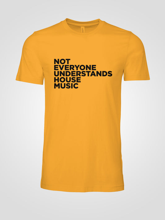 Not Everyone Understands House Music T-shirt